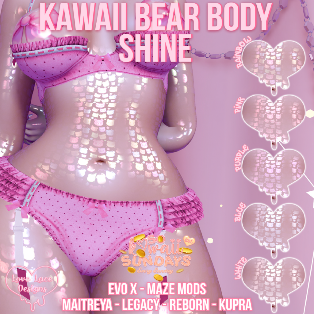 Kawaii Bear Body Shine - EvoX/Inithium/Legacy/Maitreya/Reborn/+mods	&lt;a href=&quot;http://maps.secondlife.com/secondlife/Business%20District%20Bravo/111/197/23&quot;&gt;Teleport&lt;/a&gt;