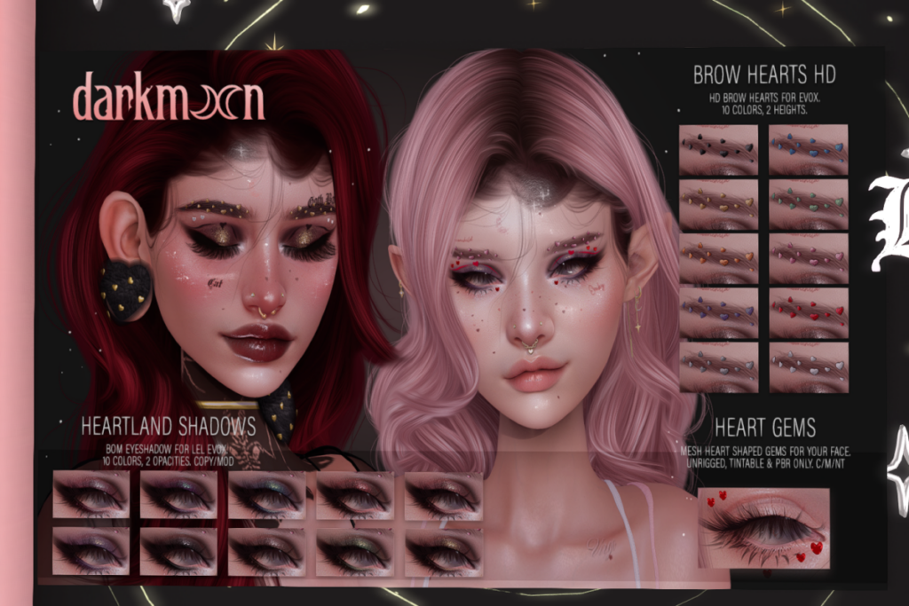 Heartland Shadows - EvoX, L$300 | Heart Gems - EvoX, L$250 | Brow Hearts - EvoX, L$250