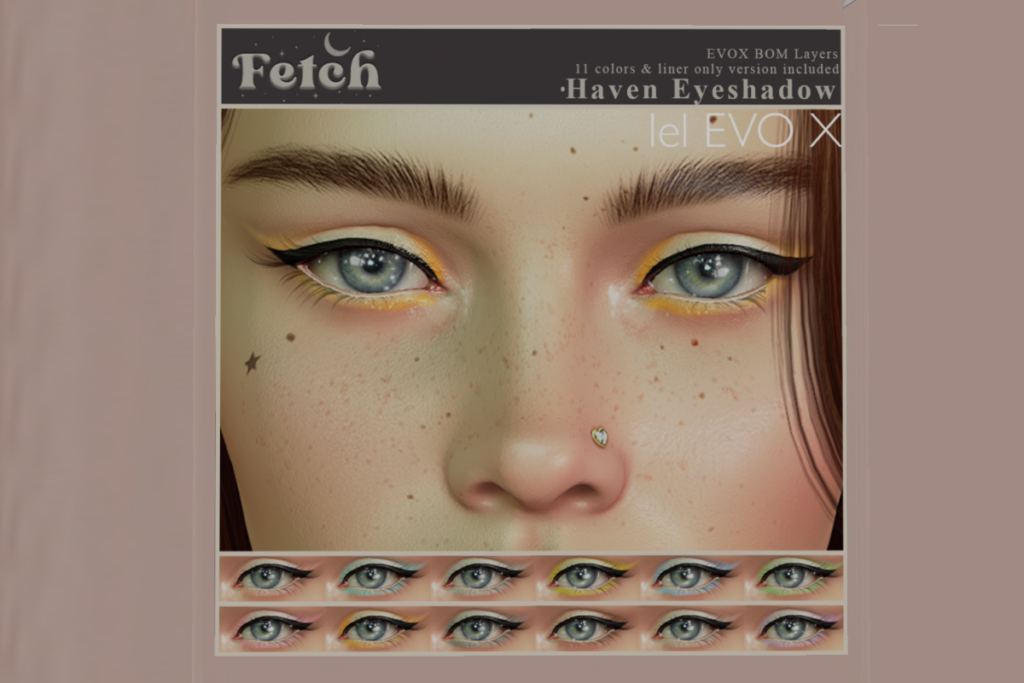 Haven Eyeshadow - EvoX	&lt;a href=&quot;http://maps.secondlife.com/secondlife/Fetch/115/78/28&quot; target=&quot;_blank&quot;&gt;Teleport&lt;/a&gt;