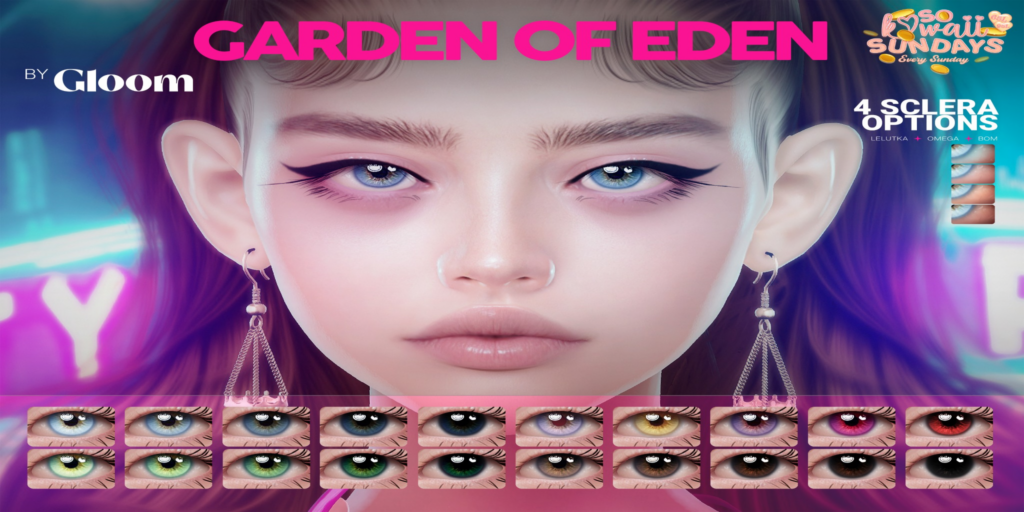 Garden Of Eden Eyes - BOM/EvoX/Omega	&lt;a href=&quot;http://maps.secondlife.com/secondlife/Moonstar/102/125/1202&quot;&gt;Teleport&lt;/a&gt;