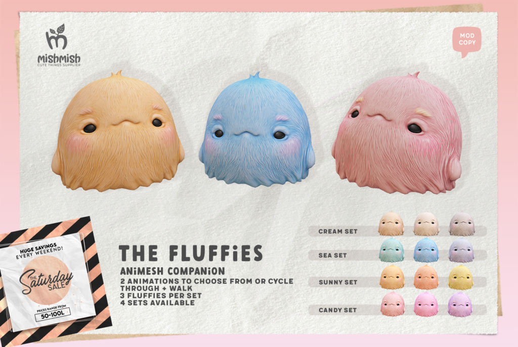 The Fluffies Animesh Companion	&lt;a href=&quot;http://maps.secondlife.com/secondlife/MishMish/111/95/24&quot;&gt;Teleport&lt;/a&gt;