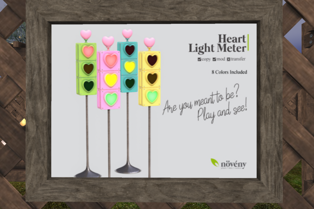 Heart Light Meter	&lt;a href=&quot;http://maps.secondlife.com/secondlife/Orchard%20Heights/192/64/1615&quot; target=&quot;_blank&quot;&gt;Teleport&lt;/a&gt;