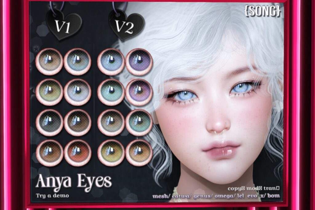 Anya Eyes - BOM/Catwa/EvoX/Genus/Mesh/Omega, L$550 each/L$1100 FP