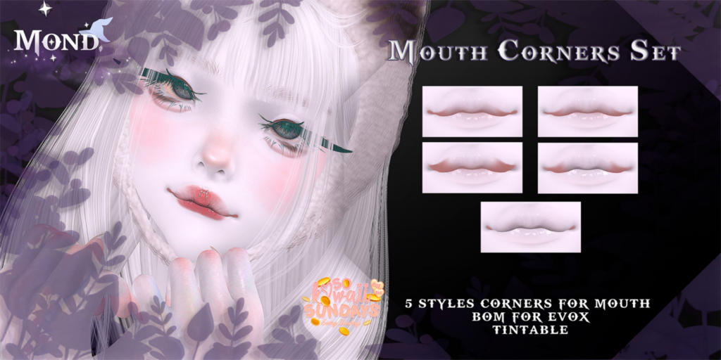 Mouth Corners Cosmetics - EvoX	&lt;a href=&quot;http://maps.secondlife.com/secondlife/Crocus%20Island/44/48/25&quot;&gt;Teleport&lt;/a&gt;